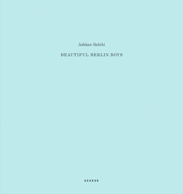 Beautiful Berlin Boys by Sahihi, Ashkan