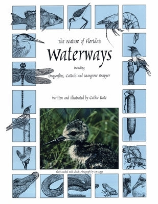 The Nature of Florida's Waterways: Including Dragonflies, Cattails, and Mangrove Snapper by Katz, Cathie