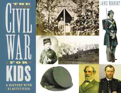 The Civil War for Kids: A History with 21 Activities by Herbert, Janis