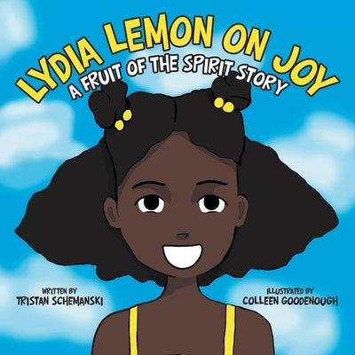 Lydia Lemon on Joy: A Fruit of the Spirit Story by Tristan Schemanski