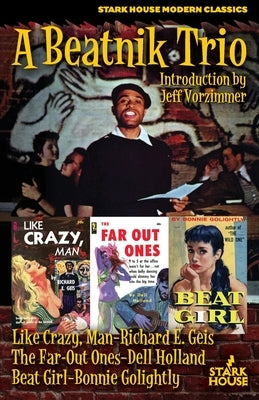 A Beatnik Trio: Like Crazy, Man / The Far-Out Ones / Beat Girl by Geis, Richard E.