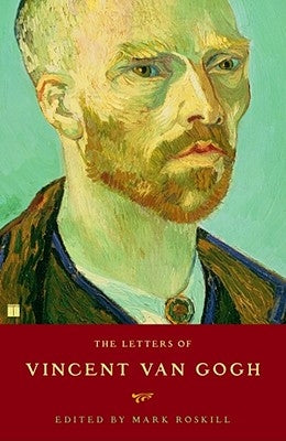 The Letters of Vincent Van Gogh by Roskill, Mark