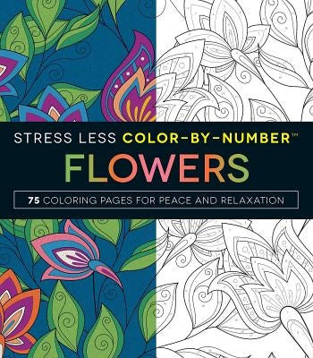 Stress Less Color-By-Number Flowers: 75 Coloring Pages for Peace and Relaxation by Adams Media