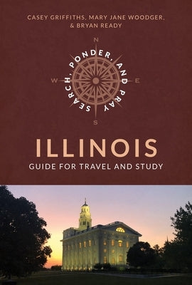 Search, Ponder, and Pray: Illinois Church History Travel Guide by Ready, Bryan