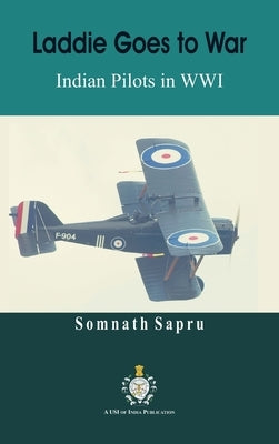Laddie Goes to War: Indian Pilots in World War I by Sapru, Somnath