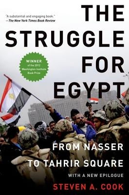 The Struggle for Egypt: From Nasser to Tahrir Square by Cook, Steven A.