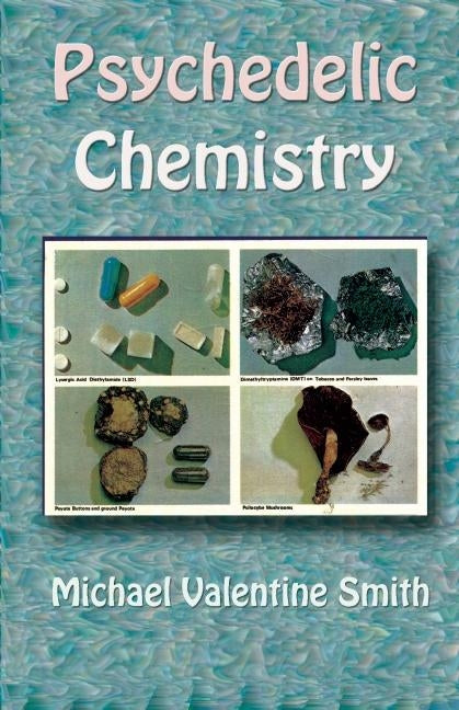 Psychedelic Chemistry by Smith, Michael Valentine