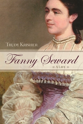 Fanny Seward: A Life by Krisher, Trudy