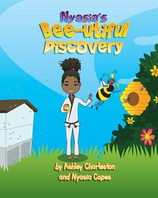 Nyasia's Bee-utiful Discovery by Charleston, Ashley