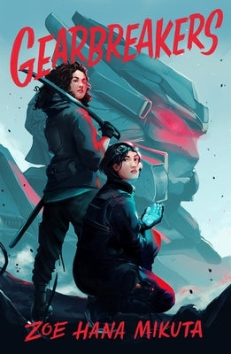 Gearbreakers by Mikuta, Zoe Hana