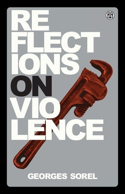 Reflections on Violence by Sorel, Georges