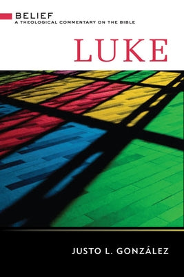 Luke: A Theological Commentary on the Bible by González, Justo L.