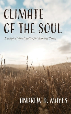 Climate of the Soul by Mayes, Andrew D.
