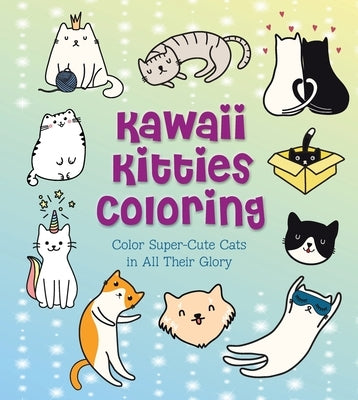 Kawaii Kitties Coloring, 12: Color Super-Cute Cats in All Their Glory by Vance, Taylor
