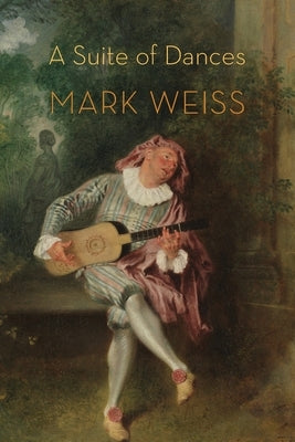 A Suite of Dances by Weiss, Mark