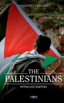 The Palestinians: Myths and Martyrs by Gerloff, Johannes