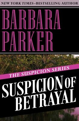 Suspicion of Betrayal by Parker, Barbara