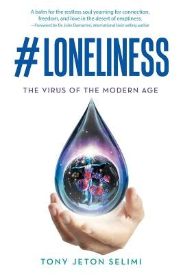 #Loneliness: The Virus of the Modern Age by Selimi, Tony Jeton