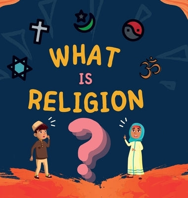 What is Religion?: A guide book for Muslim Kids describing Divine Abrahamic Religions by Publishers, Hidayah