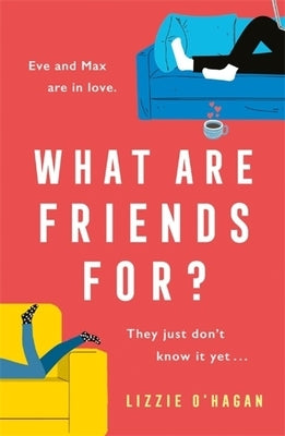What Are Friends For? by O'Hagan, Lizzie