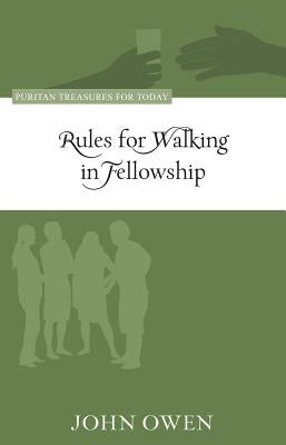 Rules for Walking in Fellowship by Owen, John
