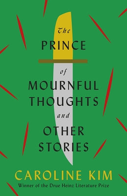The Prince of Mournful Thoughts and Other Stories by Kim, Caroline