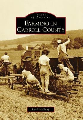 Farming in Carroll County by McNulty, Lyndi