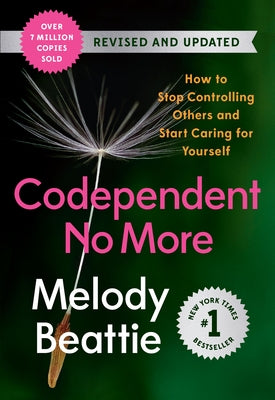 Codependent No More: How to Stop Controlling Others and Start Caring for Yourself by Beattie, Melody