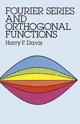 Fourier Series and Orthogonal Functions by Davis, Harry F.