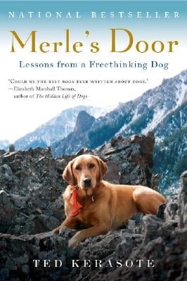 Merle's Door: Lessons from a Freethinking Dog by Kerasote, Ted