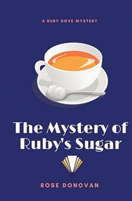 The Mystery of Ruby's Sugar by Donovan, Rose