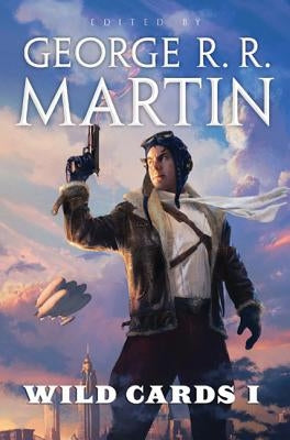 Wild Cards I: Expanded Edition by Martin, George R. R.