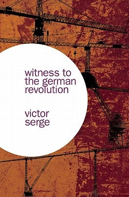 Witness to the German Revolution by Serge, Victor