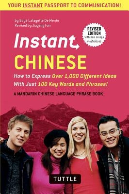 Instant Chinese: How to Express Over 1,000 Different Ideas with Just 100 Key Words and Phrases! (a Mandarin Chinese Phrasebook & Dictio by De Mente, Boye Lafayette