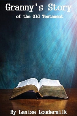 Granny's Story of the Old Testament by Loudermilk, Lenise