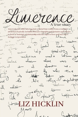 Limerence: A true story by Hickin, Liz