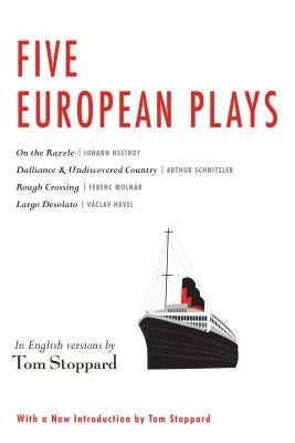 Five European Plays: Nestroy, Schnitzler, Molnár, Havel by Stoppard, Tom