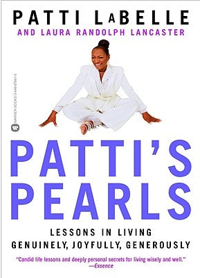 Patti's Pearls: Lessons in Living Genuinely, Joyfully, Generously by LaBelle, Patti