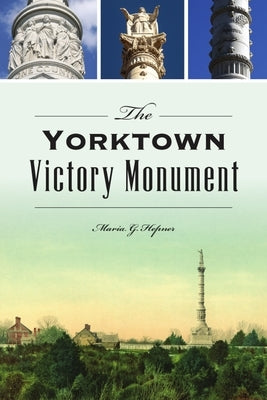 The Yorktown Victory Monument by Hepner, Maria G.