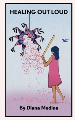 Healing Out Loud by Medina, Diana