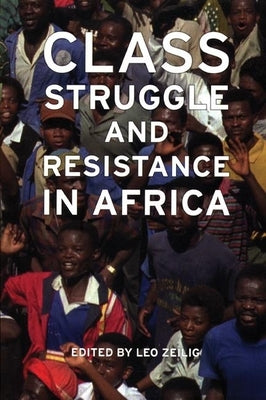 Class Struggle and Resistance in Africa by Zeilig, Leo