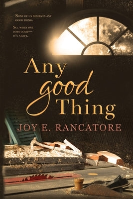 Any Good Thing by Rancatore, Joy E.