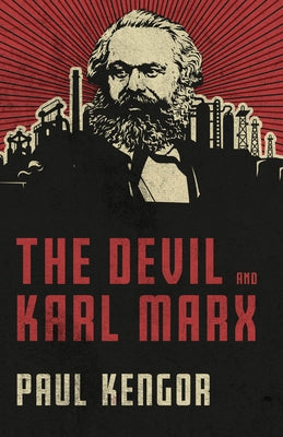 The Devil and Karl Marx: Communism's Long March of Death, Deception, and Infiltration by Kengor, Paul