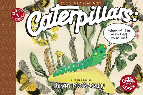Caterpillars: What Will I Be When I Get to Be Me?: Toon Level 1 by McCloskey, Kevin