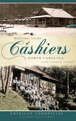 Historic Tales of Cashiers, North Carolina by Nardy, Jane Gibson
