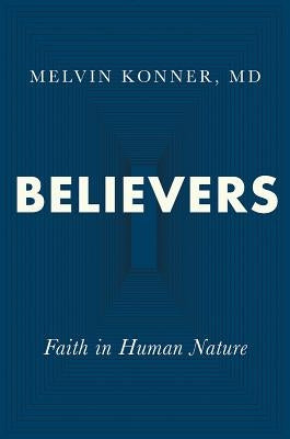 Believers: Faith in Human Nature by Konner, Melvin