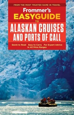 Frommer's Easyguide to Alaskan Cruises and Ports of Call by Eisenberg, Sherri