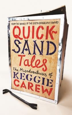 Quicksand Tales: The Misadventures of Keggie Carew by Carew, Keggie