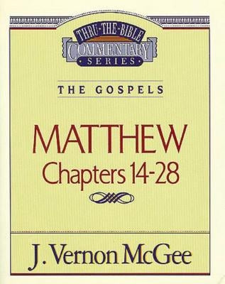 Thru the Bible Vol. 35: The Gospels (Matthew 14-28) by McGee, J. Vernon