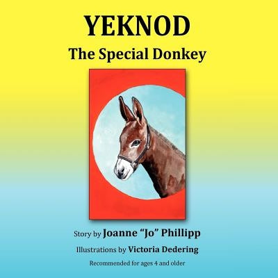 Yeknod: The Special Donkey by Phillipp, Joanne Jo